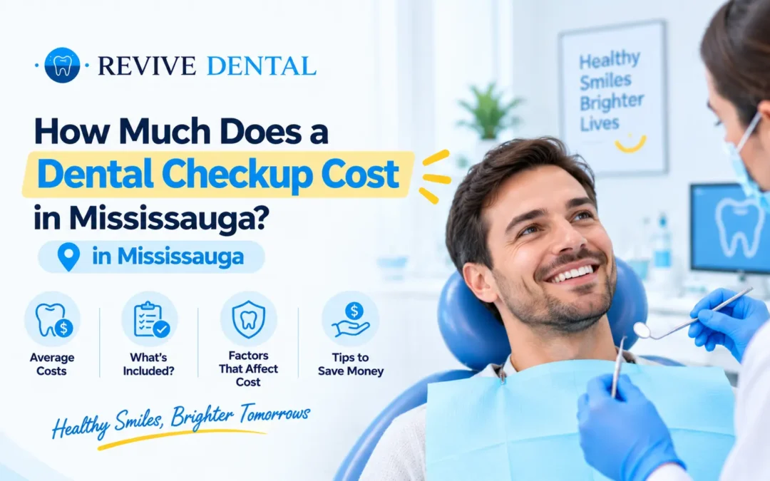 How Much Does a Dental Checkup Cost in Mississauga? infographic showing average costs, what is included, factors affecting cost, and money-saving tips from Revive Dental Mississauga.